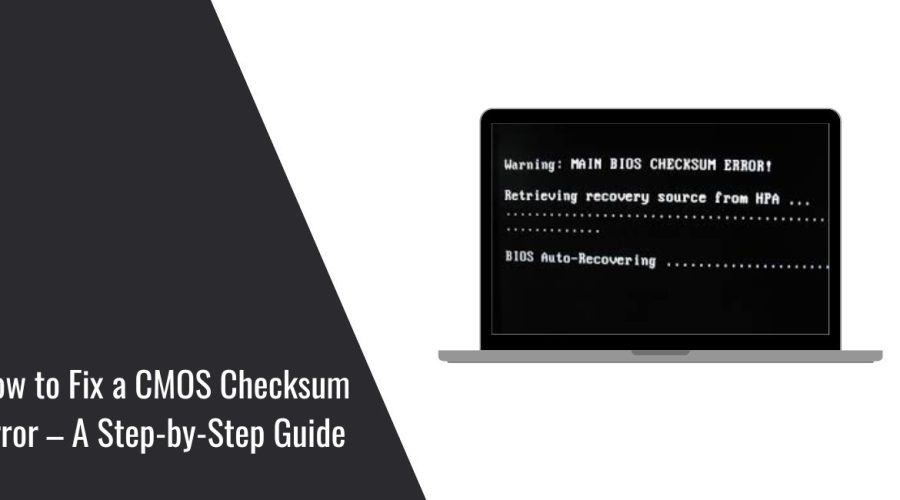 How to Fix a CMOS Checksum Error – A Step-by-Step Guide