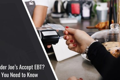 Does Trader Joe’s Accept EBT? What You Need to Know
