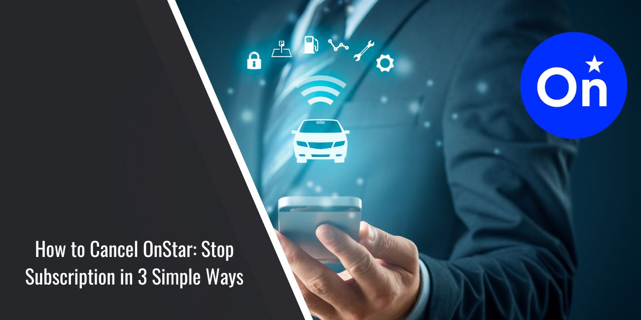 How to Cancel OnStar: Stop Subscription in 3 Simple Ways