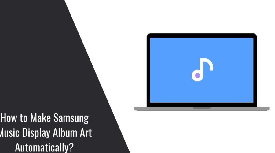 How to Make Samsung Music Display Album Art Automatically?