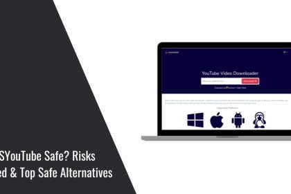Is SSYouTube Safe? Risks Explained & Top Safe Alternatives