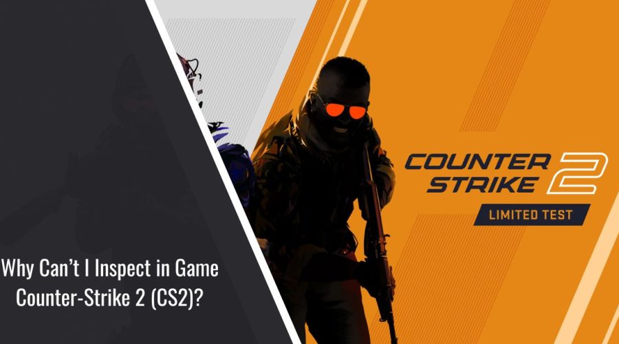 Why Can’t I Inspect in Game CS2