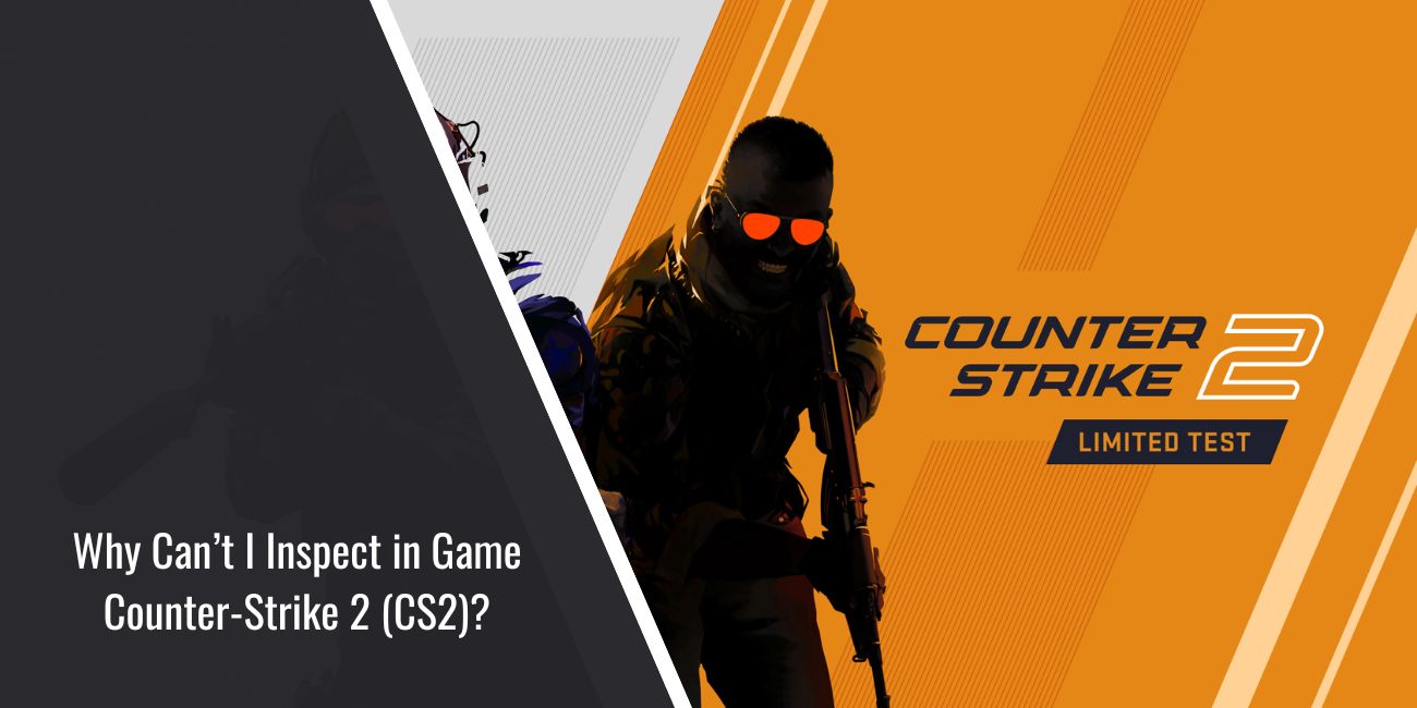 Why Can’t I Inspect in Game CS2