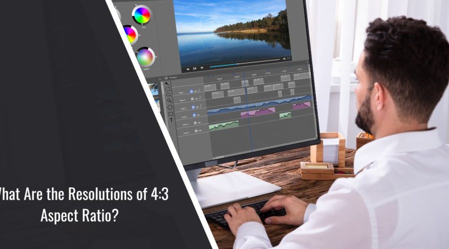 What Are the Resolutions of 4:3 Aspect Ratio