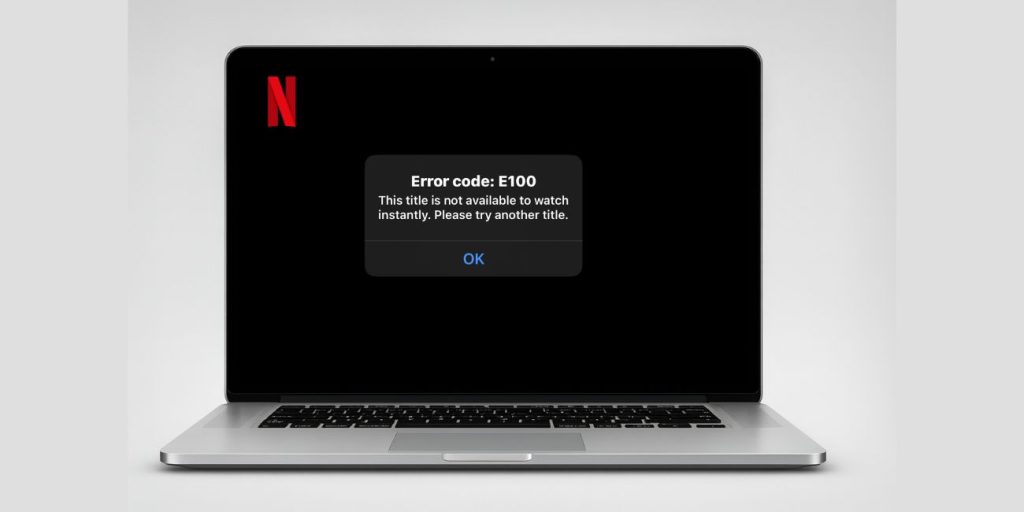 What Is Netflix Error Code E100?