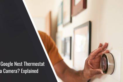 Does the Google Nest Thermostat Have a Camera? Explained