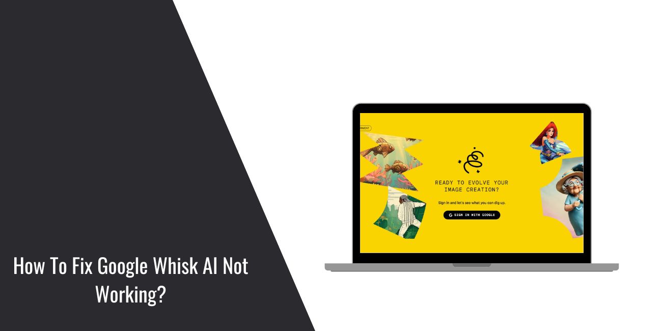 How To Fix Google Whisk AI Not Working?