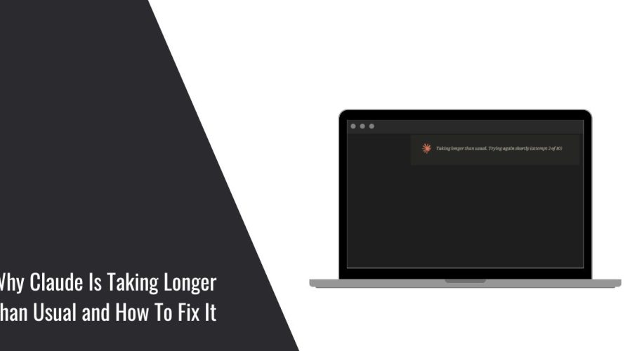 Why Claude Is Taking Longer Than Usual and How To Fix It