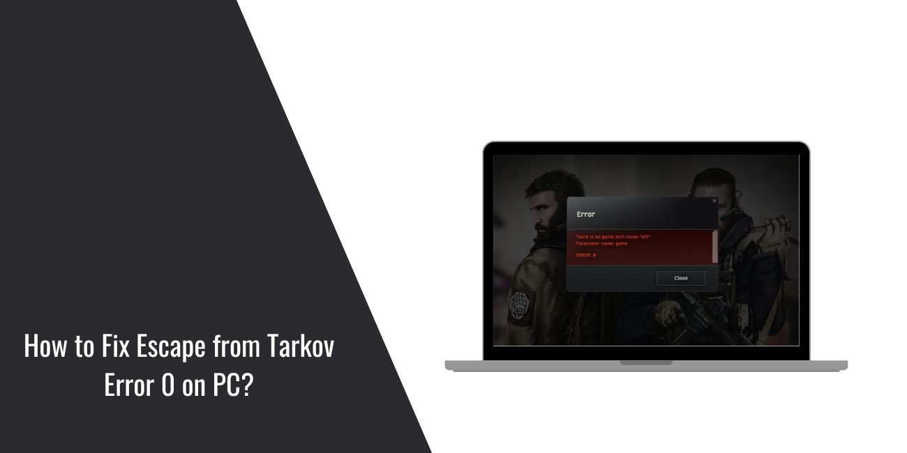How to Fix Escape from Tarkov Error 0 on PC