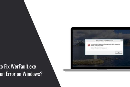 How to Fix WerFault.exe Application Error on Windows