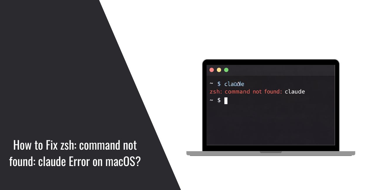 How to Fix zsh: command not found: claude Error on macOS